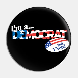 I'm a Democrat and I Vote! Pin