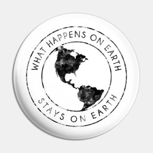 What Happens On Earth (For Light Colored Clothes) Pin