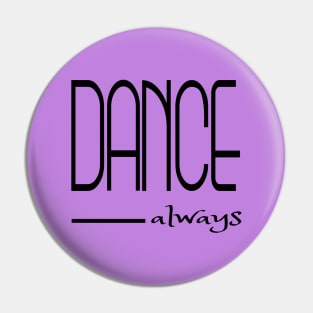 Dance always Pin