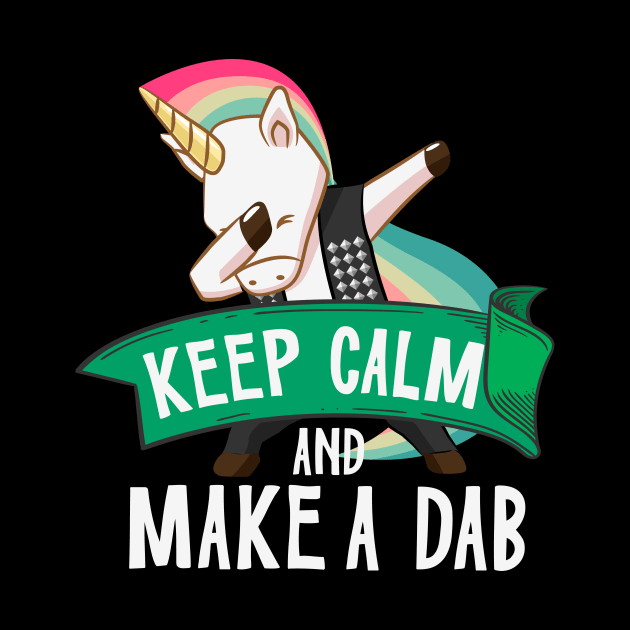 keep calm and make a dab by TeesByKimchi