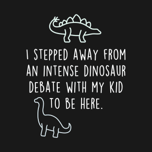 Mother's Day Dinosaur Debate To Be Here T-Shirt