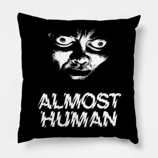 Almost Human Pillow