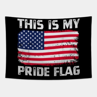 This Is My Pride Flag USA American 4th of July Patriotic Tapestry