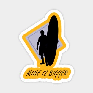 Mine Is Bigger Longboard Magnet