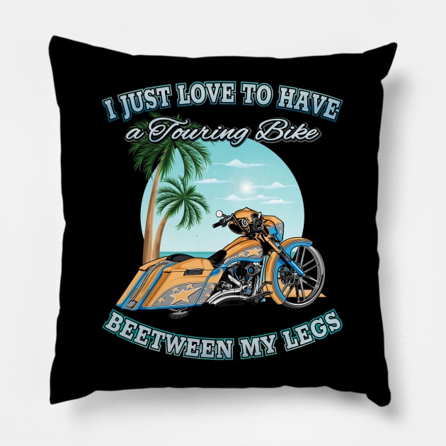 I just love to have a touring bike between my legs, Put the fun betweeen your legs, Funny motorcycles Pillow by Lekrock Shop