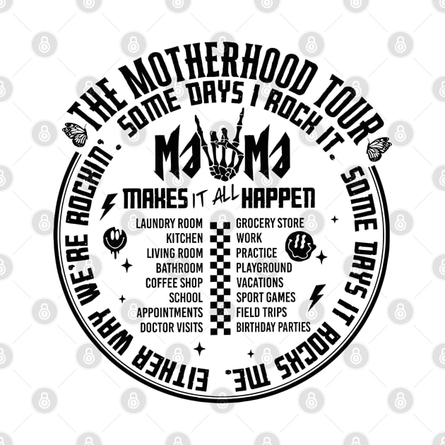 The Motherhood Tour, Some Days I Rock It Some Days It Rocks Me Either way were rockin by SmilArt