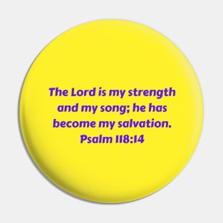 Bible Verse Psalm 118:14 Pin