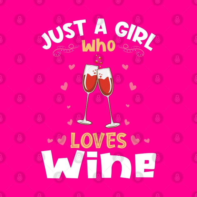 Just a Girl who Loves Wine Gift by aneisha