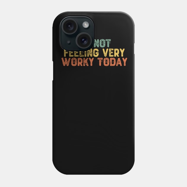 I'm Not Feeling Very Worky Today Phone Case by Yyoussef101