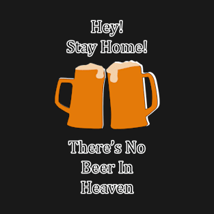 There's no Beer in Heaven T-Shirt