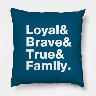Loyal, brave, true & dedication to family. Pillow