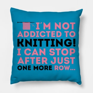 I'm not addicted to knitting! I can stop after just one more row (black) Pillow