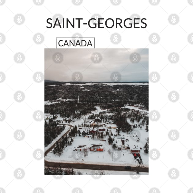 Saint Georges Quebec City Canada Gift for Canadian Canada Day Present Souvenir T-shirt Hoodie Apparel Mug Notebook Tote Pillow Sticker Magnet by Mr. Travel Joy