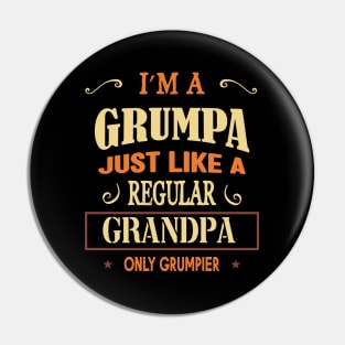 I'm a grumpa just like a regular grandpa only grumpier Pin