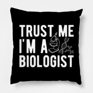 Biologist - Trust me I'm a biologist Pillow