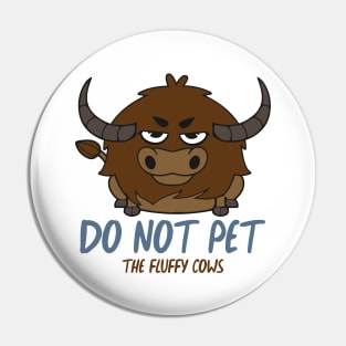 Do Not Pet The Fluffy Cows Bison Pin