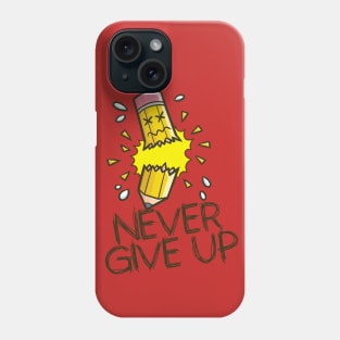 Never Give Up Pencil Phone Case