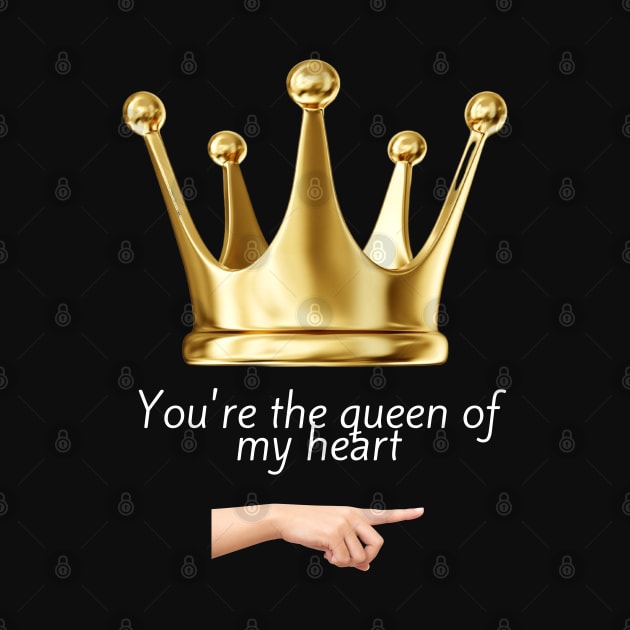 You´re the queen of my heart by ShopColDigital