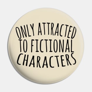 only attracted to fictional characters Pin