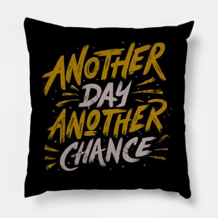 Another Day Another Chance Pillow