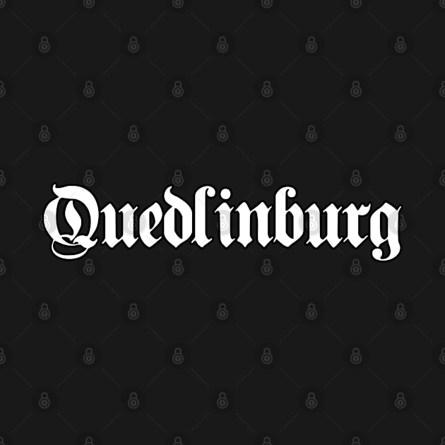 Quedlinburg written with gothic font by Happy Citizen