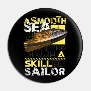 A smooth sea never made a skilled sailor Pin