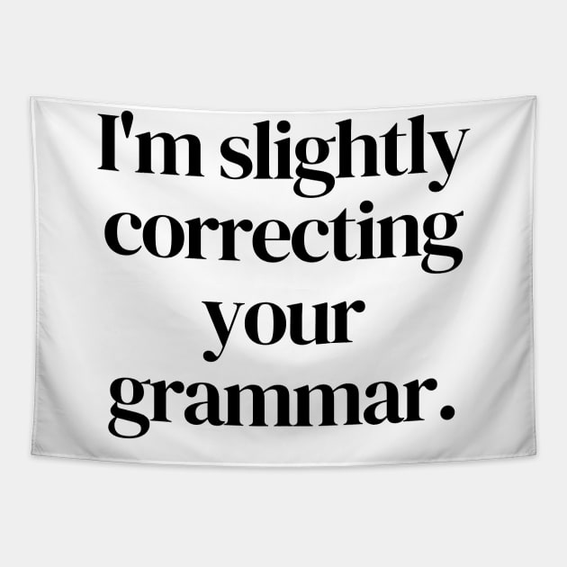 I'm slightly correcting your grammar Tapestry by Word and Saying