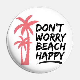 Do not worry beach happy Pin