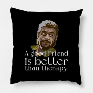 A good friend is better than therapy Pillow