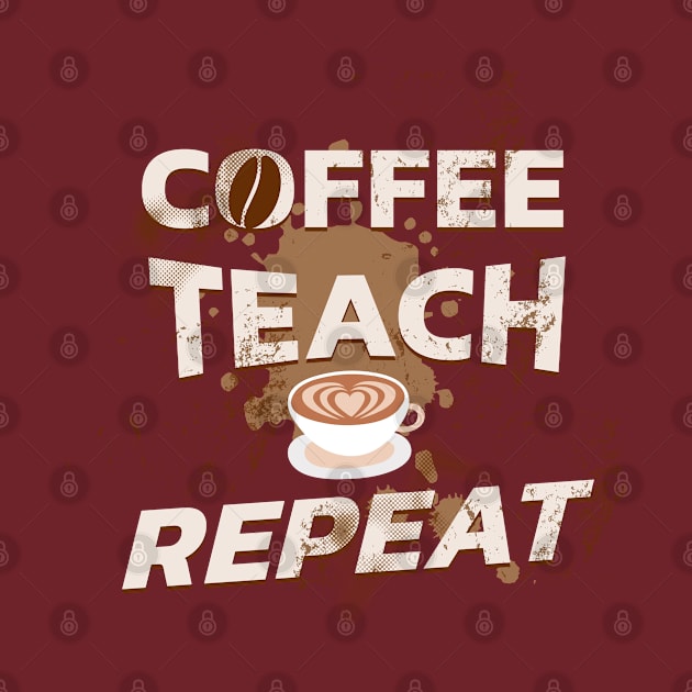 Coffee teach repeat by Polynesian Vibes