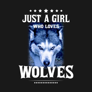 just a girl who loves wolves T-Shirt