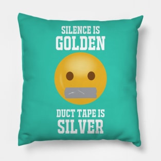 Silence Is Golden...white text Pillow