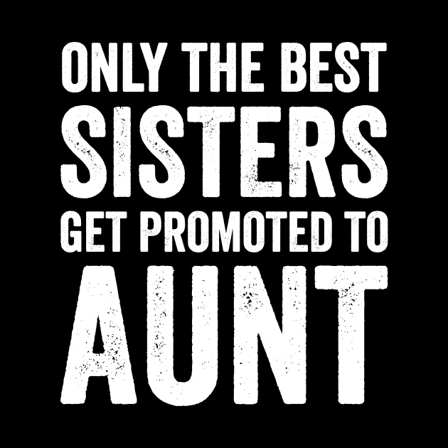 Only the best sisters get promoted to aunt - New Aunt - Mask | TeePublic UK