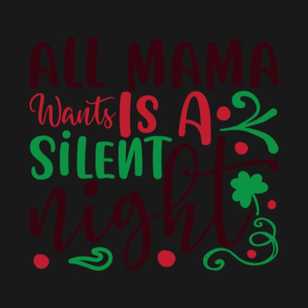 All Mama Went Is A Silent Night by APuzzleOfTShirts