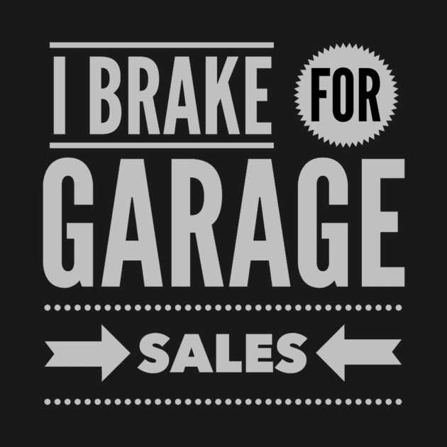 I Brake For Garage Sales by SeeAnnSave