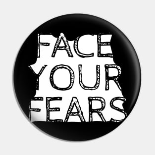 Face your fears Pin