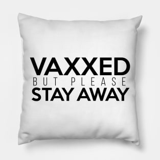 Vaxxed But Please Stay Away Black Pillow