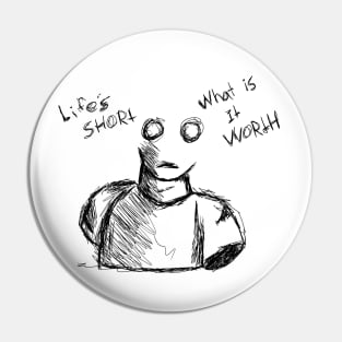 Dark and Gritty Life's Short, What is it Worth Ghost Pin