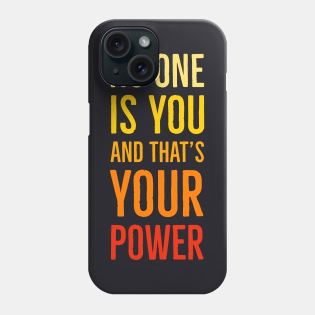 No One Is You And That's Your Power Phone Case by Suzhi Q