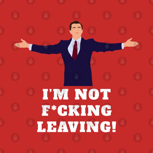 I'm not f*cking leaving! by BodinStreet