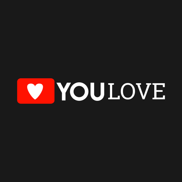 Love you you tube by Supe Store