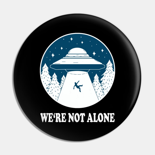 WE'RE NOT ALONE ufo light beam funny saying gift Pin by star trek fanart and more