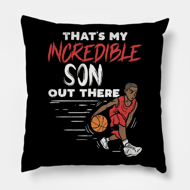 Incredible Basketball Son - Basketball Mom - Basketball Dad Pillow by Shirtbubble