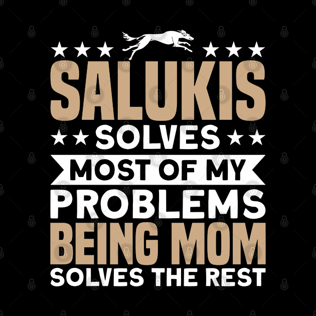 Saluki Salukis And Being Mom Solves Problems Dog Owner by Toeffishirts