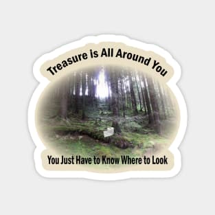 Treasure is All Around You Magnet