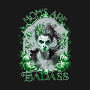 Mother's Day Mom's Are Badass Green Edition T-Shirt