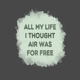 All My Life I Thought... T-Shirt