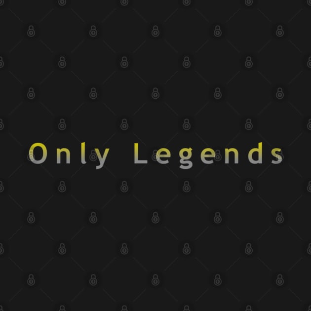 Only legends by FulfillingNeeds