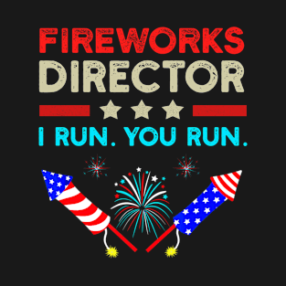 4th Of July Shirt, Fireworks Director Shirt, 4th Of July Outfit, 4th Of July Party Shirt, I Run You Run Funny 4th Of July Gifts T-Shirt