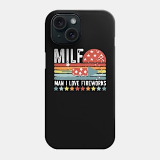 MILF MAN I LOVE FIREWORKS, Retro Vintage American Patriotic 4th Of July Phone Case